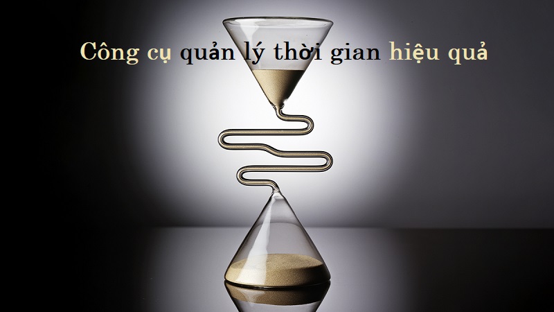 Các phương pháp công cụ quản lý thời gian